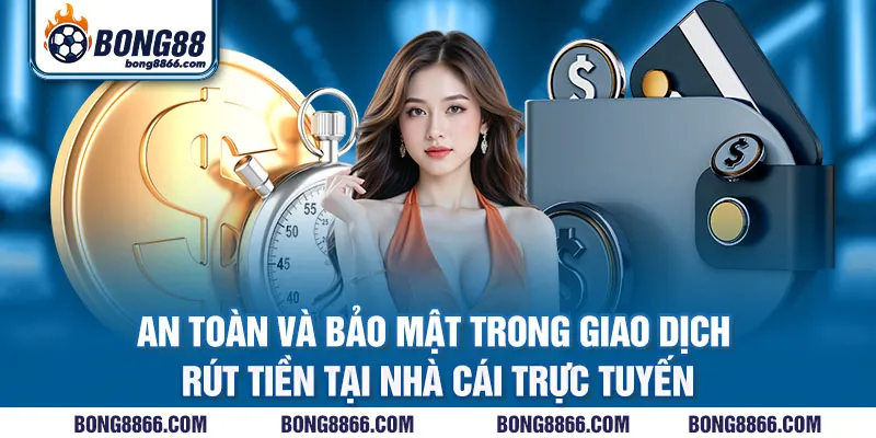 An toàn và bảo mật trong giao dịch rút tiền tại nhà cái trực tuyến