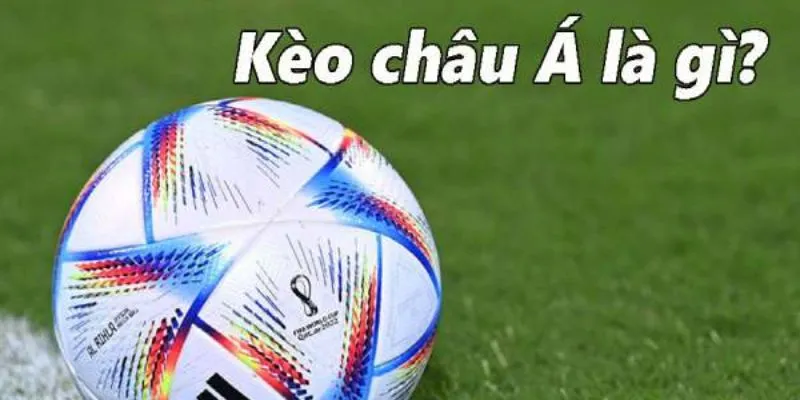 Phân Tích Kèo Châu Á Là Gì?